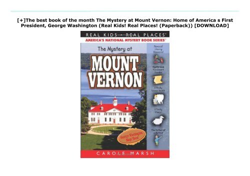 [+]The best book of the month The Mystery at Mount Vernon: Home of America s First President, George Washington (Real Kids! Real Places! (Paperback))  [DOWNLOAD] 