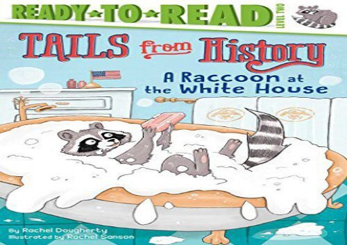 [+][PDF] TOP TREND A Raccoon at the White House (Tails from History: Ready to Read, Level 2)  [DOWNLOAD] 