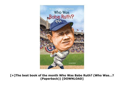 [+]The best book of the month Who Was Babe Ruth? (Who Was...? (Paperback))  [DOWNLOAD] 