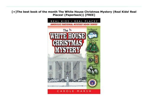 [+]The best book of the month The White House Christmas Mystery (Real Kids! Real Places! (Paperback))  [FREE] 