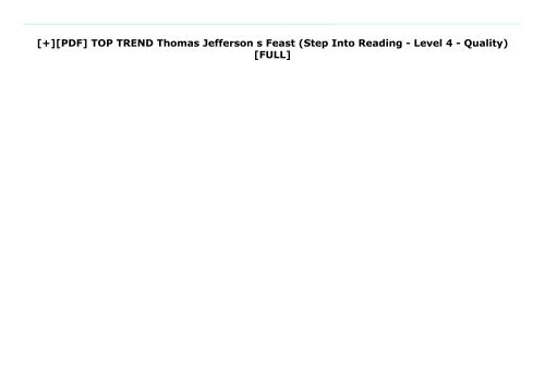 [+][PDF] TOP TREND Thomas Jefferson s Feast (Step Into Reading - Level 4 - Quality)  [FULL] 