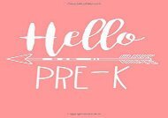 [+]The best book of the month Hello Pre-K: Back To School Composition Notebook For Pre-K Girls (Journals For Kids To Write In)(8.5 x 11) [PDF] 