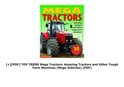 [+][PDF] TOP TREND Mega Tractors: Amazing Tractors and Other Tough Farm Machines (Mega Vehicles) [PDF] 