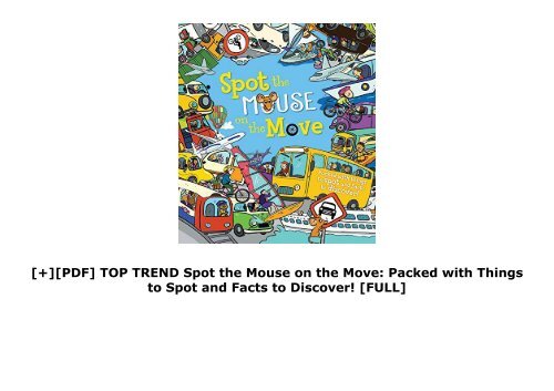 [+][PDF] TOP TREND Spot the Mouse on the Move: Packed with Things to Spot and Facts to Discover!  [FULL] 