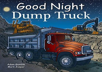 [+]The best book of the month Good Night Dump Truck (Good Night Our World)  [READ] 