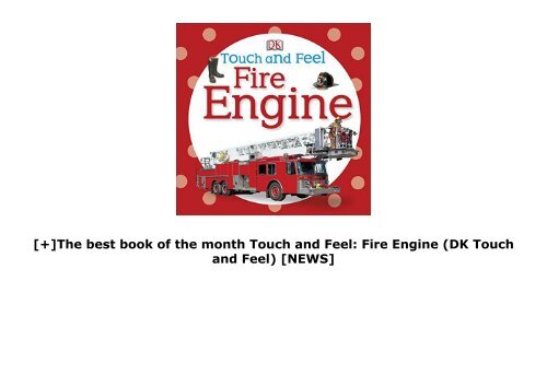 [+]The best book of the month Touch and Feel: Fire Engine (DK Touch and Feel)  [NEWS]