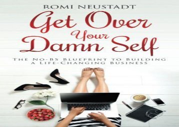 [+][PDF] TOP TREND Get Over Your Damn Self: The No-BS Blueprint to Building a Life-Changing Business  [READ] 