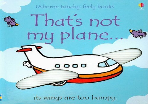 [+][PDF] TOP TREND That s Not My Plane. (Usborne Touchy-Feely Board Books)  [READ] 