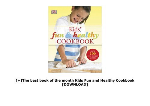 [+]The best book of the month Kids  Fun and Healthy Cookbook  [DOWNLOAD] 