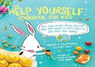 [+]The best book of the month The Help Yourself Cookbook for Kids: 60 Easy Plant-Based Recipes Kids Can Make to Stay Healthy and Save the Earth  [READ] 
