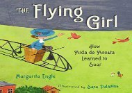 [+][PDF] TOP TREND The Flying Girl: How Aaida de Acosta Learned to Soar  [DOWNLOAD] 