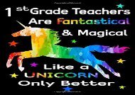 [+]The best book of the month 1st Grade Teachers Are Fantastical   Magical Like A Unicorn Only Better: Thank You Gift For Teacher (Teacher Appreciation Gift Notebook)(8.5 x 11 Composition Notebook) [PDF] 