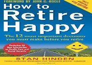 [+]The best book of the month How to Retire Happy, Fourth Edition: The 12 Most Important Decisions You Must Make Before You Retire  [NEWS]