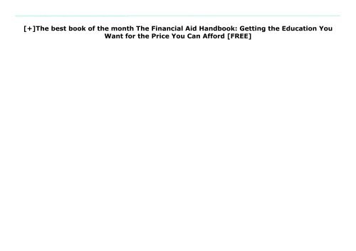 [+]The best book of the month The Financial Aid Handbook: Getting the Education You Want for the Price You Can Afford  [FREE] 