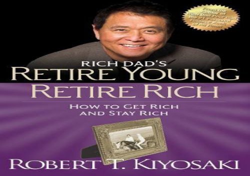 [+][PDF] TOP TREND Retire Young Retire Rich: How to Get Rich Quickly and Stay Rich Forever! (Rich Dad s (Paperback))  [DOWNLOAD] 