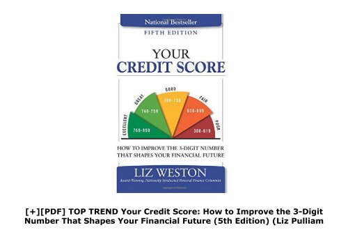 [+][PDF] TOP TREND Your Credit Score: How to Improve the 3-Digit Number That Shapes Your Financial Future (5th Edition) (Liz Pulliam Weston)  [FULL] 