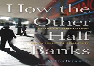 [+]The best book of the month How the Other Half Banks: Exclusion, Exploitation, and the Threat to Democracy  [DOWNLOAD] 