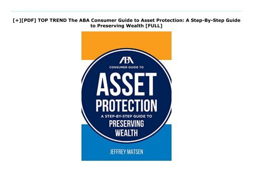 [+][PDF] TOP TREND The ABA Consumer Guide to Asset Protection: A Step-By-Step Guide to Preserving Wealth  [FULL] 