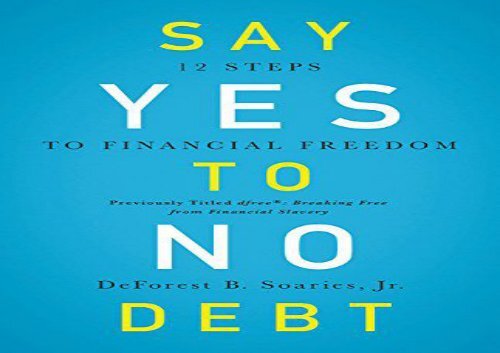 [+][PDF] TOP TREND Say Yes to No Debt: 12 Steps to Financial Freedom  [FULL] 