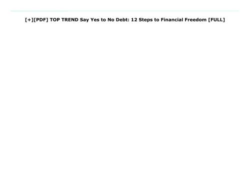 [+][PDF] TOP TREND Say Yes to No Debt: 12 Steps to Financial Freedom  [FULL] 