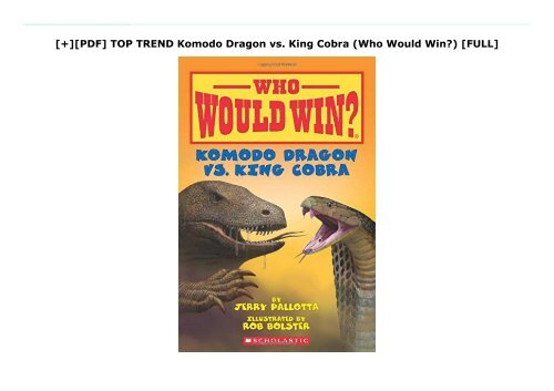 [+][PDF] TOP TREND Komodo Dragon vs. King Cobra (Who Would Win?)  [FULL] 