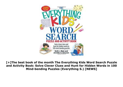 [+]The best book of the month The Everything Kids Word Search Puzzle and Activity Book: Solve Clever Clues and Hunt for Hidden Words in 100 Mind-bending Puzzles (Everything S.)  [NEWS]