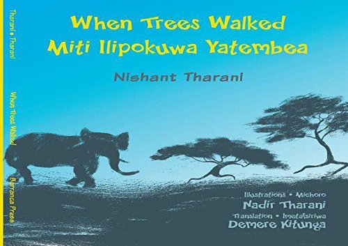[+][PDF] TOP TREND When Trees Walked Miti Ilipokuwa Yatembea: bilingual English and Swahili (Kids  Books from Here and There)  [DOWNLOAD] 
