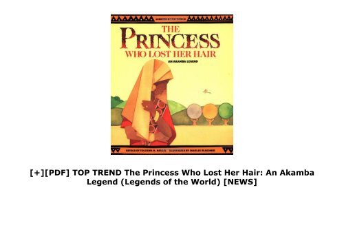 [+][PDF] TOP TREND The Princess Who Lost Her Hair: An Akamba Legend (Legends of the World)  [NEWS]