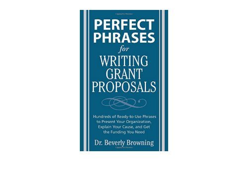 [+][PDF] TOP TREND Perfect Phrases for Writing Grant Proposals (Perfect Phrases Series): Hundreds of Ready-to-use Phrases to Present Your Organization, Explain Your Cause, and Get the Funding You Need [PDF] 