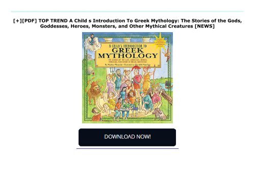 [+][PDF] TOP TREND A Child s Introduction To Greek Mythology: The Stories of the Gods, Goddesses, Heroes, Monsters, and Other Mythical Creatures  [NEWS]