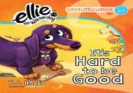 [+]The best book of the month It s Hard to be Good: Life s Little Lessons by Ellie the Wienerdog - Lesson #1  [DOWNLOAD] 