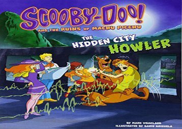 [+][PDF] TOP TREND Scooby-Doo! and the Ruins of Machu Picchu: The Hidden City Howler (Unearthing Ancient Civilizations with Scooby-Doo!)  [FREE] 