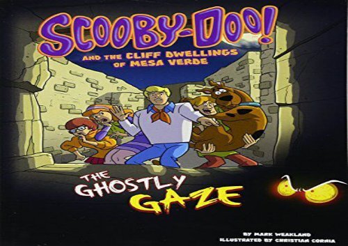 [+][PDF] TOP TREND Scooby-Doo! and the Cliff Dwellings of Mesa Verde: The Ghostly Gaze (Unearthing Ancient Civilizations with Scooby-Doo!)  [FULL] 