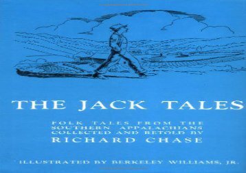 [+]The best book of the month The Jack Tales: Told by R.M. Ward and His Kindred in the Beech Mountain Section of Western North Carolina and by Other Descendants of Council Harmon in the Southern Mountains; with Three Tales F  [DOWNLOAD] 