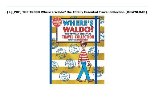 [+][PDF] TOP TREND Where s Waldo? the Totally Essential Travel Collection  [DOWNLOAD] 