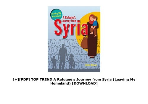 [+][PDF] TOP TREND A Refugee s Journey from Syria (Leaving My Homeland)  [DOWNLOAD] 