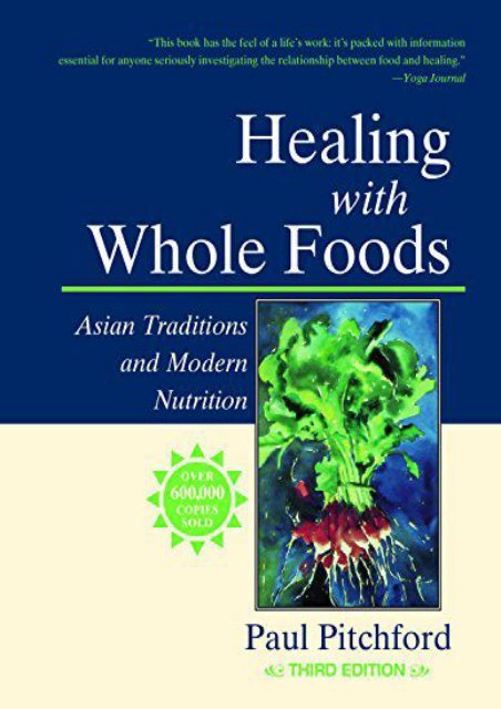 Read Healing With Whole Foods: Asian Traditions and Modern Nutrition - Paul Pitchford [Ready]