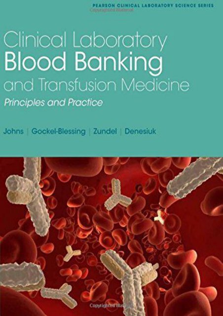 Read Aloud Clinical Laboratory Blood Banking and Transfusion Medicine Principles and practices: Principles and Practices: Volume 1 (Pearson Clinical Laboratory Science) - Gretchen Johns [PDF Free Download]