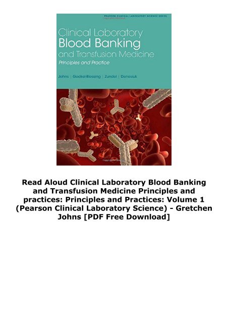 Read Aloud Clinical Laboratory Blood Banking and Transfusion Medicine Principles and practices: Principles and Practices: Volume 1 (Pearson Clinical Laboratory Science) - Gretchen Johns [PDF Free Download]