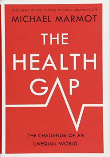 Read E-book The Health Gap: The Challenge of an Unequal World - Sir Michael Marmot [PDF Free Download]
