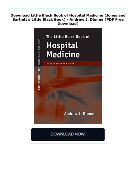 Download Little Black Book of Hospital Medicine (Jones and Bartlett s Little Black Book) - Andrew J. Dionne [PDF Free Download]