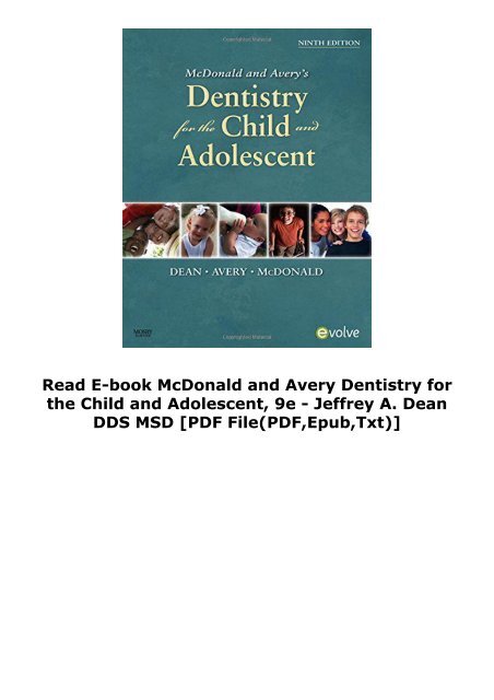 Read E-book McDonald and Avery Dentistry for the Child and Adolescent, 9e - Jeffrey A. Dean DDS  MSD [PDF File(PDF,Epub,Txt)]