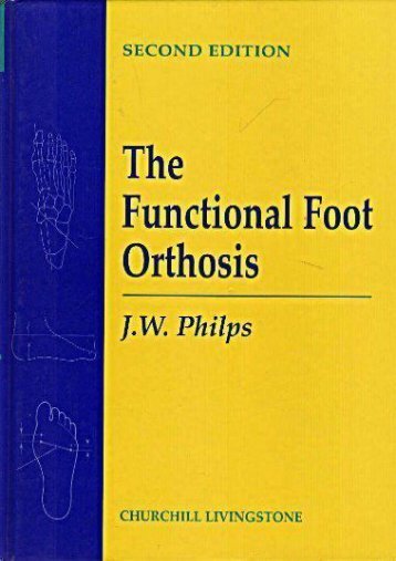 Download The Functional Foot Orthosis - J. W. Philps BSc  DPodM  RPod(NZ)  SRCh(UK) [Ready]