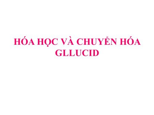 HÓA HỌC VÀ CHUYỂN HÓA GLLUCID