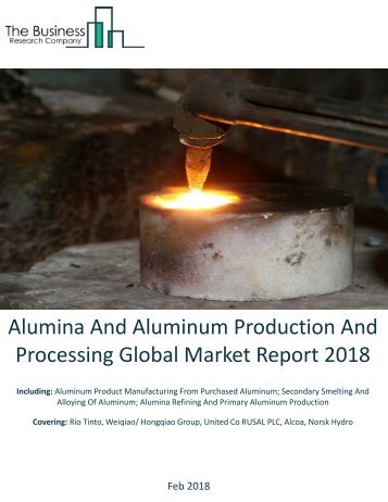 Alumina_And_Aluminum_Production_And_Processing_Global Market Report_2018_sample