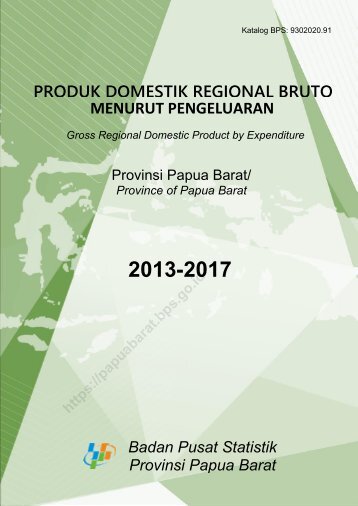 Produk Domestik Regional Bruto Provinsi Papua Barat Menurut Pengeluaran 2013-2017