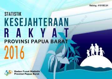 Statistik Kesejahteraan Rakyat Provinsi Papua Barat 2016
