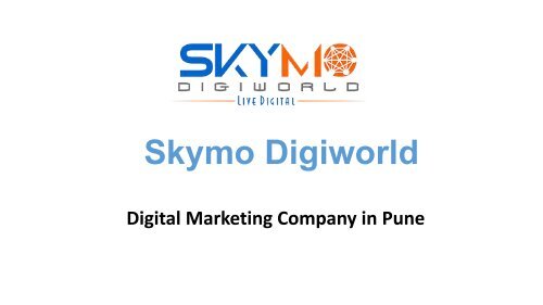 Digital Marketing Company in Pune|Digital Marketing ervices in Pune|Skymo Digiworld