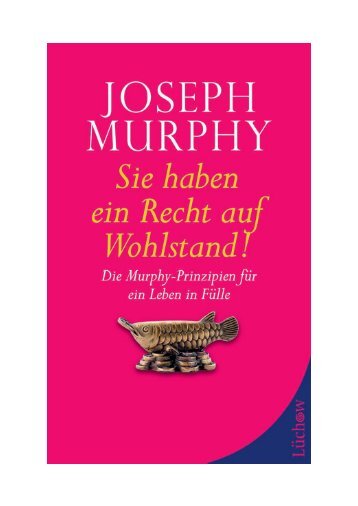 Sie haben ein Recht auf Wohlstand! JOSEPH MURPHY