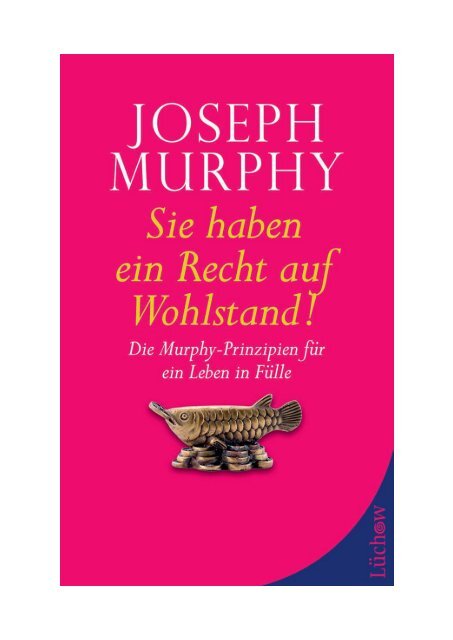 Sie haben ein Recht auf Wohlstand! JOSEPH MURPHY